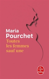 Toutes les femmes sauf une : récit - Maria Pourchet
