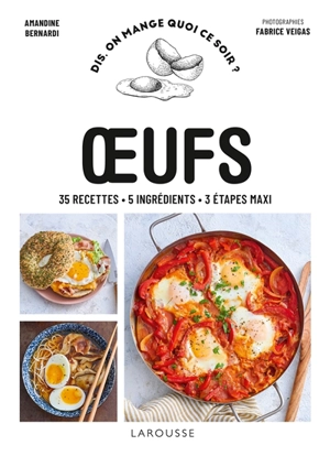 Oeufs : 35 recettes, 5 ingrédients, 3 étapes maxi - Amandine Bernardi