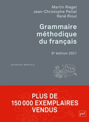 Grammaire méthodique du français - Martin Riegel