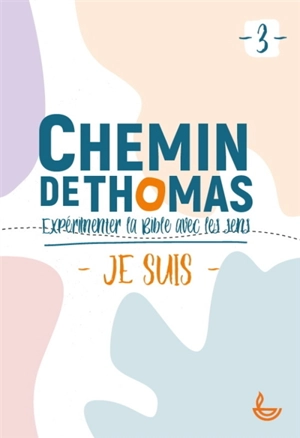 Chemin de Thomas : expérimenter la Bible avec les sens : je suis - Ligue pour la lecture de la Bible