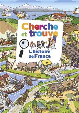 Cherche et trouve : l'histoire de France - Bertrand Fichou