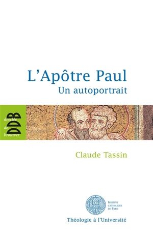 L'apôtre Paul : un autoportait - Claude Tassin