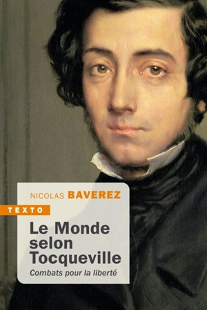 Le monde selon Tocqueville : combats pour la liberté - Nicolas Baverez