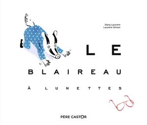 Le blaireau à lunettes - Dany Laurent