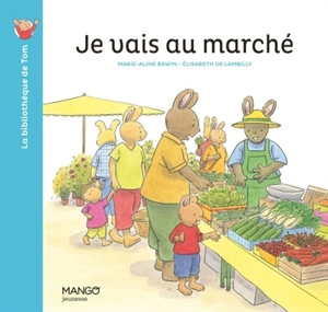 Je vais au marché - Elisabeth de Lambilly