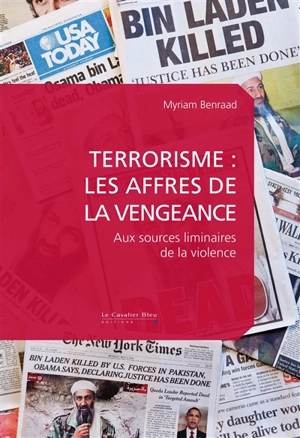 Terrorisme, les affres de la vengeance : aux sources liminaires de la violence - Myriam Benraad