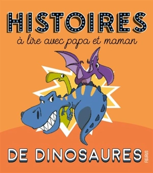 Histoires de dinosaures à lire avec papa et maman - Elisabeth Gausseron