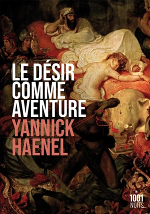 Le désir comme aventure - Yannick Haenel