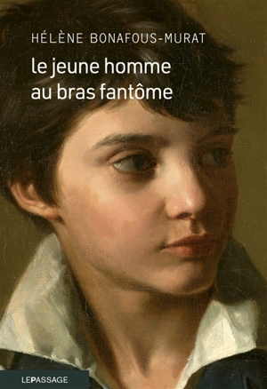 Le jeune homme au bras fantôme - Hélène Bonafous-Murat