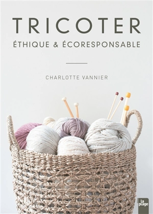 Tricoter éthique & écoresponsable - Charlotte Vannier