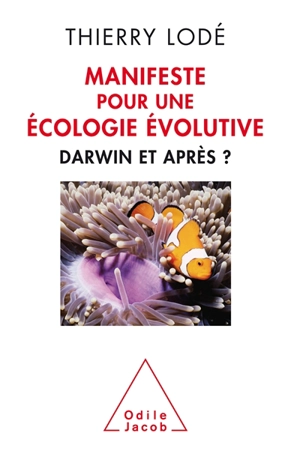 Manifeste pour une écologie évolutive : Darwin, et après ? - Thierry Lodé