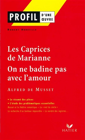 Les caprices de Marianne (1833), On ne badine pas avec l'amour (1834), Alfred de Musset - Robert Horville