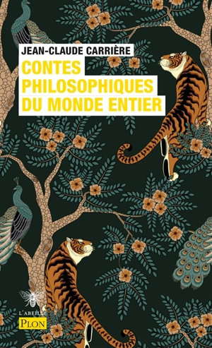 Le cercle des menteurs : contes philosophiques du monde entier. Vol. 2. Contes philosophiques du monde entier - Jean-Claude Carrière