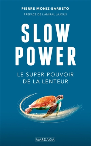 Slow power : le super-pouvoir de la lenteur - Pierre Moniz-Barreto