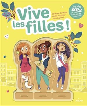 Vive les filles ! : le guide 2022 de celles qui seront bientôt ados ! - Séverine Clochard