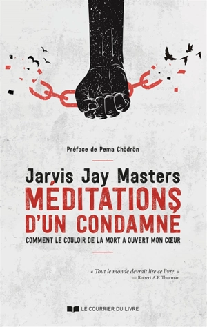 Méditations d'un condamné : comment le couloir de la mort a ouvert mon coeur - Jarvis Jay Masters