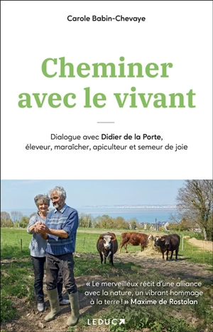 Cheminer avec le vivant : dialogue avec Didier de la Porte, éleveur, maraîcher, apiculteur et semeur de joie - Carole Babin-Chevaye