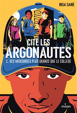 Cité Les Argonautes. Vol. 1. Des mensonges plus grands que le collège - Insa Sané