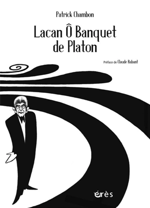 Lacan ô Banquet de Platon - Patrick Chambon