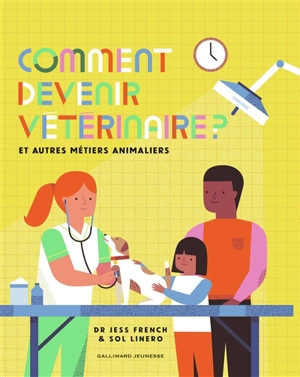 Comment devenir vétérinaire ? : et autres métiers animaliers - Jess French