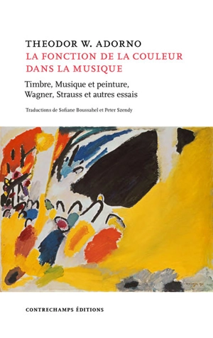 La fonction de la couleur dans la musique : timbre, musique et peinture, Wagner, Strauss et autres essais - Theodor Wiesengrund Adorno