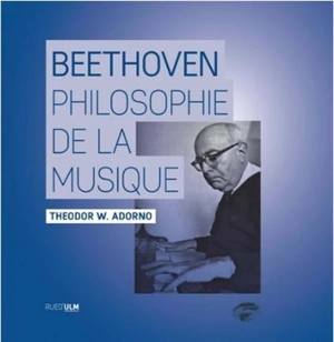 Beethoven : philosophie de la musique - Theodor Wiesengrund Adorno