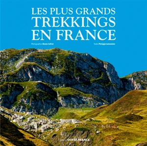 Les plus grands trekkings en France - Philippe Lemonnier