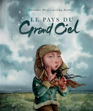 Le pays du grand ciel - Nathalie Wyss