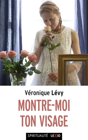 Montre-moi ton visage - Véronique Lévy