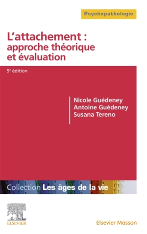 L'attachement : approche théorique et évaluation - Nicole Guedeney