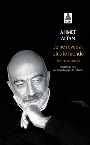 Je ne reverrai plus le monde - Ahmet Altan