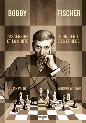 Bobby Fischer : l'ascension et la chute d'un génie des échecs - Wagner Willian