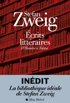 Ecrits littéraires : d'Homère à Tolstoï : inédits (1902-1933) - Stefan Zweig