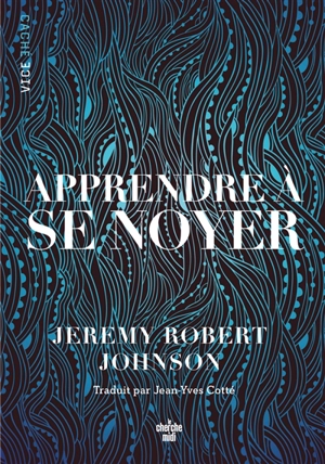 Apprendre à se noyer - Jeremy Robert Johnson