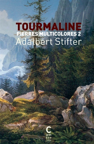 Pierres multicolores. Vol. 2. Tourmaline - Adalbert Stifter