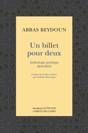 Un billet pour deux : anthologie poétique 2010-2019 - Abbas Beydoun