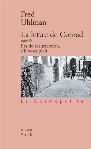 La lettre de Conrad. Pas de résurrection, s'il vous plaît : romans - Fred Uhlman