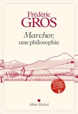 Marcher, une philosophie - Frédéric Gros