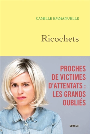 Ricochets : proches de victimes d'attentats : les grands oubliés - Camille Emmanuelle