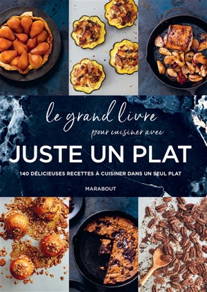 Le grand livre pour cuisiner avec juste un plat : 140 délicieuses recettes à cuisiner dans un seul plat - Molly Shuster