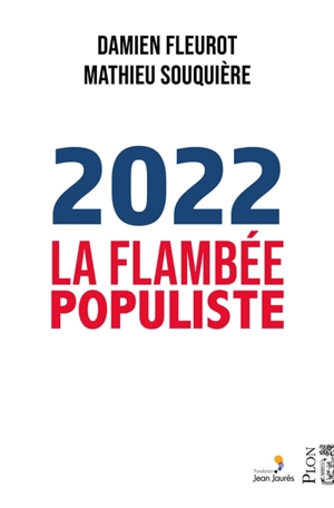 2022 : la flambée populiste - Damien Fleurot