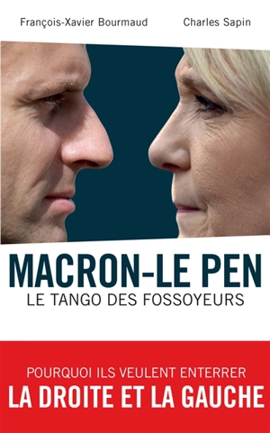 Macron-Le Pen : le tango des fossoyeurs - François-Xavier Bourmaud
