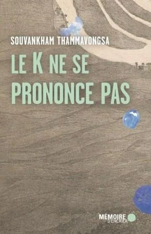 Le K ne se prononce pas - Souvankham Thammavongsa