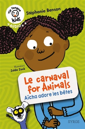 Le carnaval for animals : Aïcha adore les bêtes - Stéphanie Benson