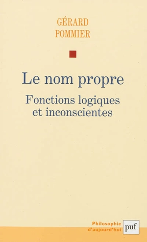 Le nom propre : fonctions logiques et inconscientes - Gérard Pommier