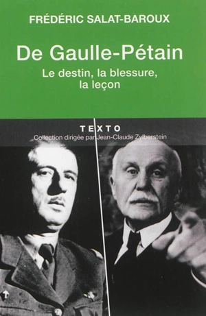 De Gaulle-Pétain : le destin, la blessure, la leçon - Frédéric Salat-Baroux