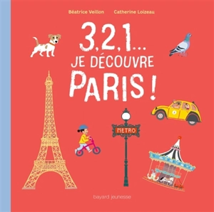 3, 2, 1... je découvre Paris !. 3, 2, 1... : let's discover Paris ! - Béatrice Veillon