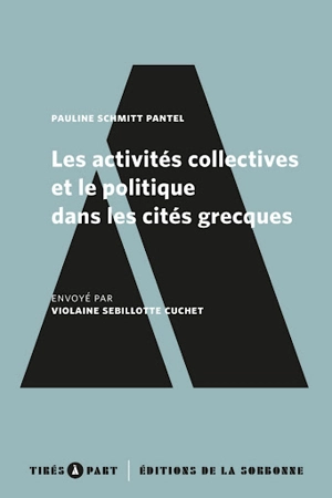 Les activités collectives et le politique dans les cités grecques - Pauline Schmitt-Pantel