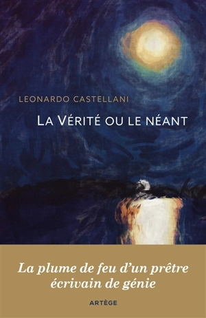 La vérité ou le néant - Leonardo Castellani