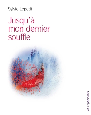 Jusqu'à mon dernier souffle - Sylvie Lepetit